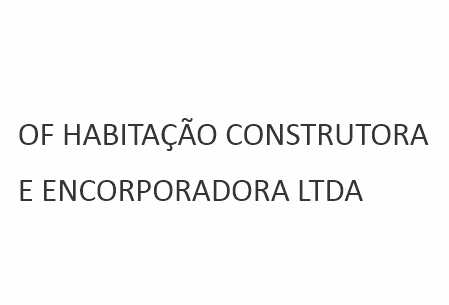 OF HABITAÇÃO CONSTRUTORA E ENCORPORADORA LTDA